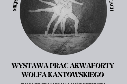 Wystawa prac akwaforty Wolfa Kantowskiego