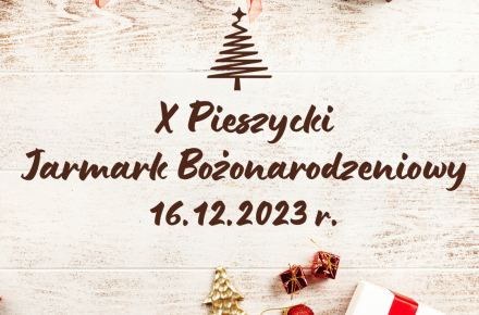 X PIESZYCKI JARMARK BOŻONARODZENIOWY