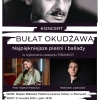 BUŁAT OKUDŻAWA - najpiękniejsze pieśni i ballady, koncert