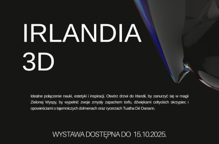„IRLANDIA 3D” ZIELONA WYSPA, KTÓRĄ MOŻNA ZOBACZYĆ, USŁYSZEĆ I POCZUĆ…