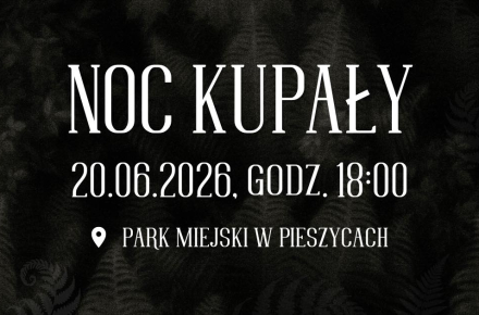 NOC KUPAŁY W PIESZYCACH