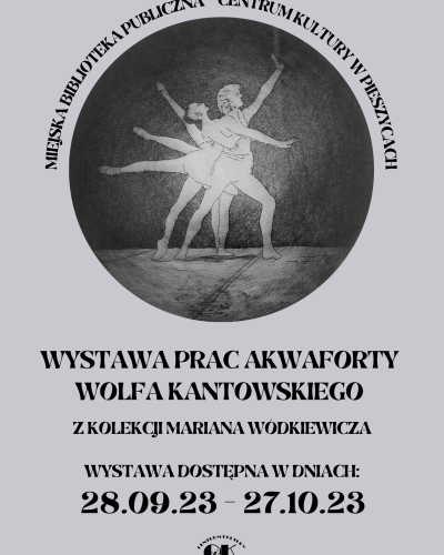 Wystawa prac akwaforty Wolfa Kantowskiego