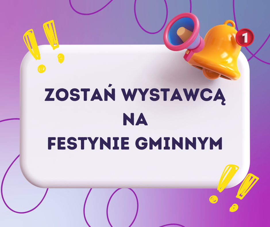 ZOSTAŃ WYSTAWCĄ NA FESTYNIE GMINNYM